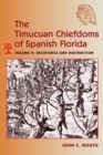 The Timucuan Chiefdoms of Spanish Florida : Volume II: Resistance and Destruction - Book