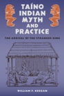 Taino Indian Myth and Practice : The Arrival of the Stranger King - Book