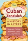 The Cuban Sandwich : A History in Layers - Book