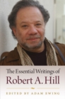 The Essential Writings of Robert A. Hill - Book