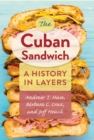 The Cuban Sandwich : A History in Layers - eBook