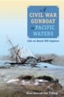 A Civil War Gunboat in Pacific Waters : Life on Board USS Saginaw - eBook