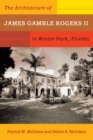 The Architecture of James Gamble Rogers II in Winter Park, Florida - eBook