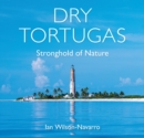Dry Tortugas : Stronghold of Nature - Book