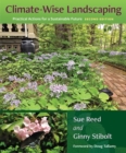 Climate-Wise Landscaping : Practical Actions for a Sustainable Future - Book