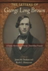 The Letters of George Long Brown : A Yankee Merchant on Florida's Antebellum Frontier - Book