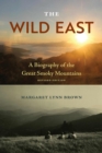 The Wild East : A Biography of the Great Smoky Mountains - Book