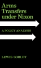 Arms Transfers under Nixon : A Policy Analysis - Book