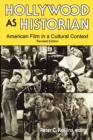 Hollywood As Historian : American Film in a Cultural Context - Book