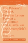 The Reform'd Coquet, Familiar Letters Betwixt a Gentleman and a Lady, and The Accomplish'd Rake - Book