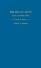 The Tragic Myth : Lorca and Cante Jondo - Book