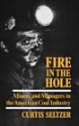 Fire in the Hole : Miners and Managers in the American Coal Industry - Book