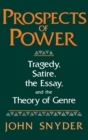 Prospects Of Power : Tragedy, Satire, the Essay, and the Theory of Genre - Book