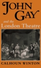 John Gay and the London Theatre - Book