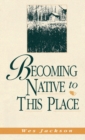 Becoming Native to This Place - Book