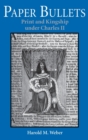 Paper Bullets : Print and Kingship under Charles II - Book
