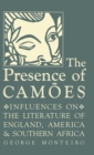 The Presence of Camoes : Influences on the Literature of England, America, and Southern Africa - Book