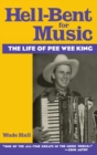 Hell-Bent For Music : The Life of Pee Wee King - Book