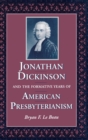Jonathan Dickinson and the Formative Years of American Presbyterianism - Book