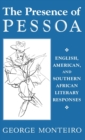 The Presence of Pessoa : English, American, and Southern African Literary Responses - Book
