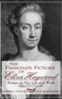 The Passionate Fictions of Eliza Haywood : Essays on Her Life and Work - Book