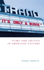 It's Only a Movie! : Films and Critics in American Culture - Book