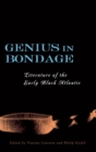 Genius in Bondage : Literature of the Early Black Atlantic - Book