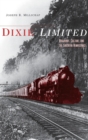 Dixie Limited : Railroads, Culture, and the Southern Renaissance - Book