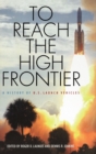 To Reach the High Frontier : A History of U.S. Launch Vehicles - Book