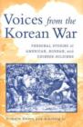 Voices from the Korean War : Personal Stories of American, Korean, and Chinese Soldiers - Book