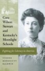 Cora Wilson Stewart and Kentucky's Moonlight Schools : Fighting for Literacy in America - Book