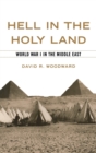 Hell in the Holy Land : World War I in the Middle East - Book