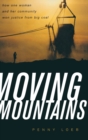 Moving Mountains : How One Woman and Her Community Won Justice from Big Coal - Book