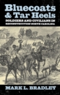 Bluecoats and Tar Heels : Soldiers and Civilians in Reconstruction North Carolina - Book