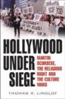 Hollywood Under Siege : Martin Scorsese, the Religious Right, and the Culture Wars - Book