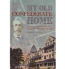 My Old Confederate Home : A Respectable Place for Civil War Veterans - Book