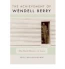 The Achievement of Wendell Berry : The Hard History of Love - Book