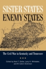 Sister States, Enemy States : The Civil War in Kentucky and Tennessee - Book