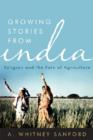 Growing Stories from India : Religion and the Fate of Agriculture - Book