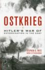 Ostkrieg : Hitler's War of Extermination in the East - Book