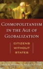Cosmopolitanism in the Age of Globalization : Citizens without States - Book