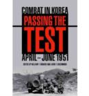 Passing the Test : Combat in Korea, April-June 1951 - Book