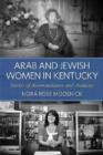 Arab and Jewish Women in Kentucky : Stories of Accommodation and Audacity - Book