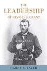 A General Who Will Fight : The Leadership of Ulysses S. Grant - Book