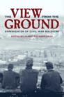 The View from the Ground : Experiences of Civil War Soldiers - eBook