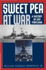 Sweet Pea at War : A History of USS Portland - eBook