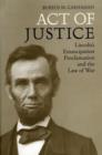 Act of Justice : Lincoln's Emancipation Proclamation and the Law of War - eBook