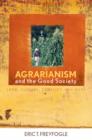 Agrarianism and the Good Society : Land, Culture, Conflict, and Hope - eBook