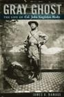 Gray Ghost : The Life of Col. John Singleton Mosby - eBook