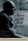 Narnia and the Fields of Arbol : The Environmental Vision of C.S. Lewis - eBook